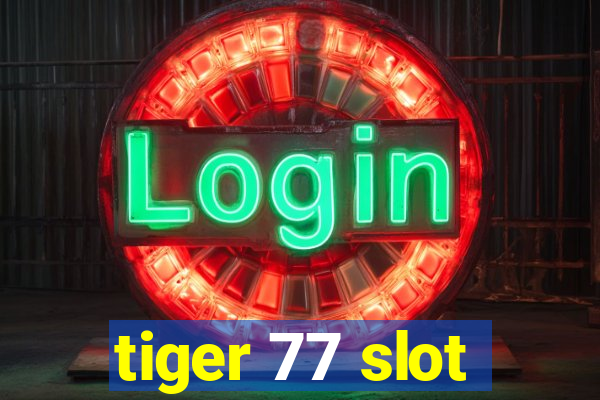 tiger 77 slot