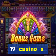 19 casino x официальный сайт