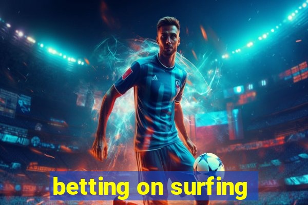 betting on surfing