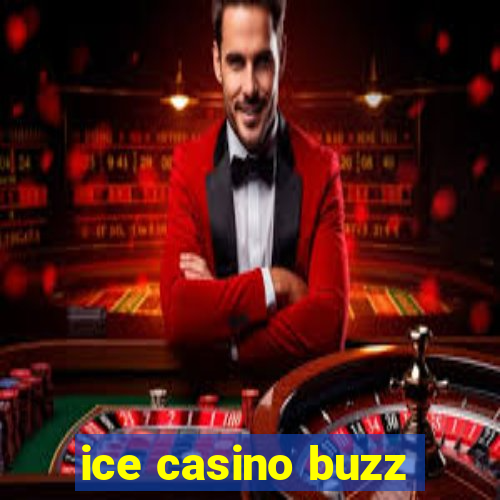 ice casino buzz