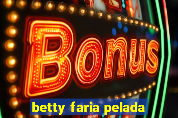 betty faria pelada