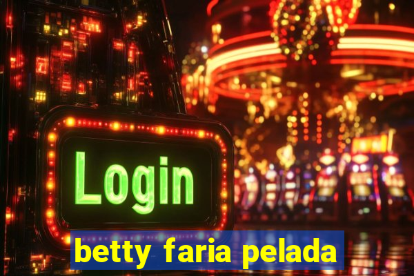 betty faria pelada