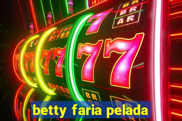 betty faria pelada