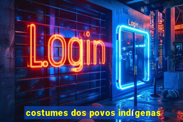 costumes dos povos indígenas