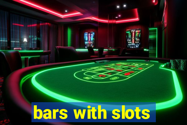 bars with slots