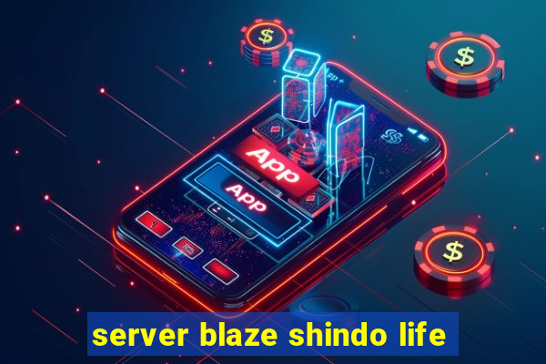 server blaze shindo life