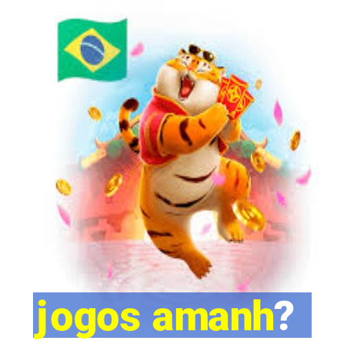 jogos amanh?