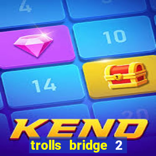 trolls bridge 2 slot free play