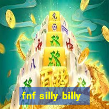 fnf silly billy