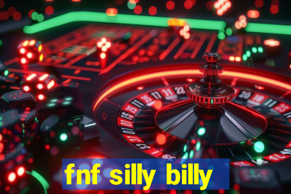 fnf silly billy