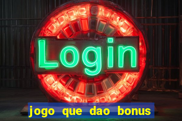 jogo que dao bonus no cadastro