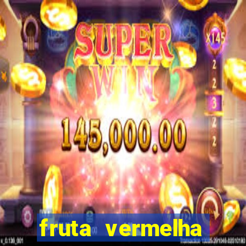 fruta vermelha pequena nome