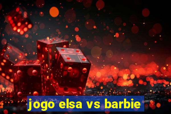 jogo elsa vs barbie