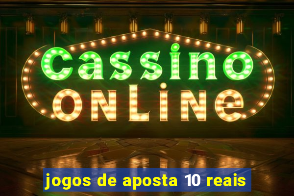 jogos de aposta 10 reais