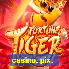 casino. pix.