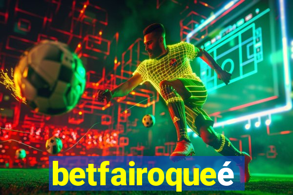 betfairoqueé