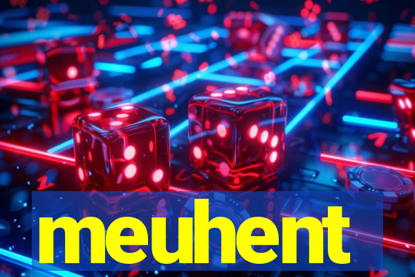 meuhent