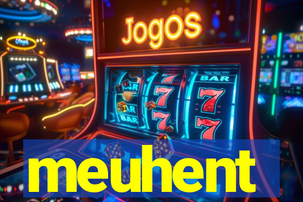 meuhent