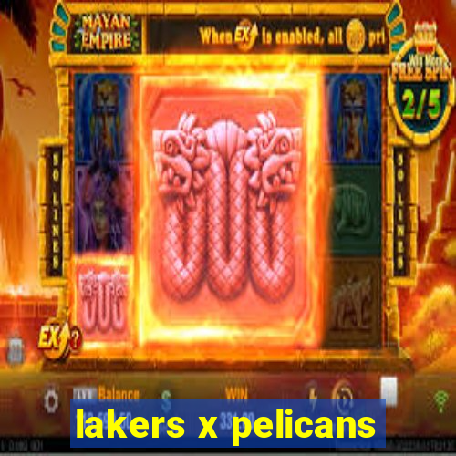 lakers x pelicans