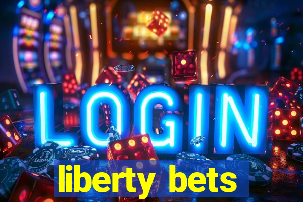 liberty bets