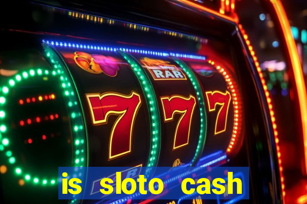 is sloto cash casino legit