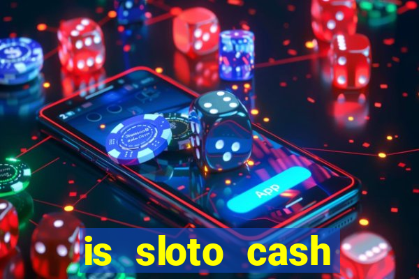 is sloto cash casino legit