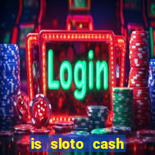 is sloto cash casino legit