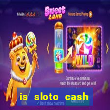 is sloto cash casino legit