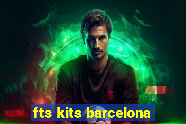 fts kits barcelona