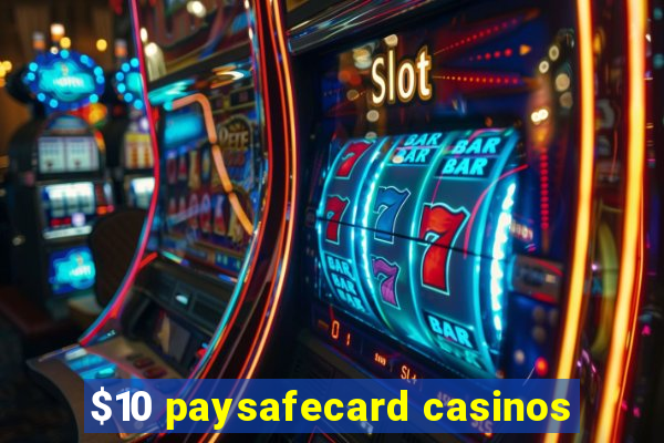 $10 paysafecard casinos