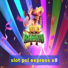 slot pci express x8