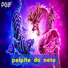 palpite do neto para hoje