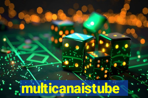 multicanaistube