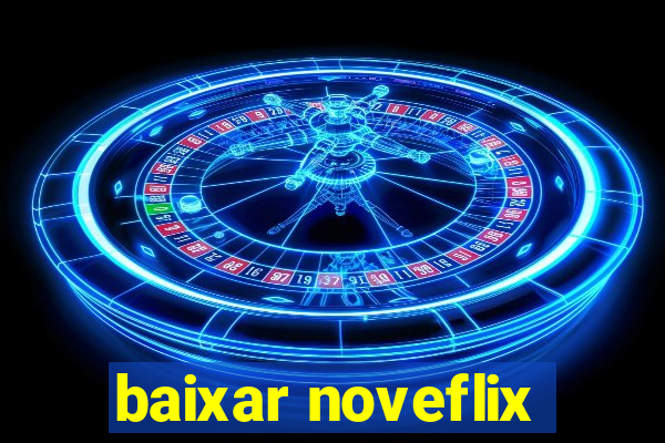 baixar noveflix