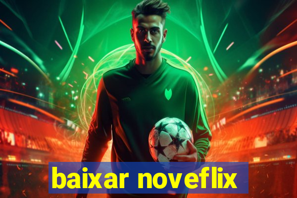 baixar noveflix