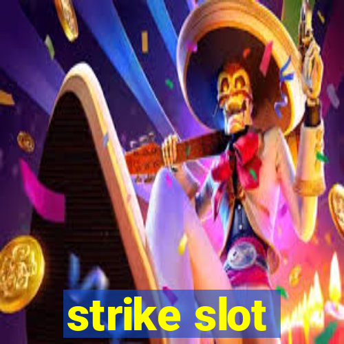 strike slot