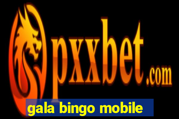 gala bingo mobile