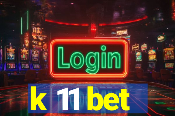 k 11 bet