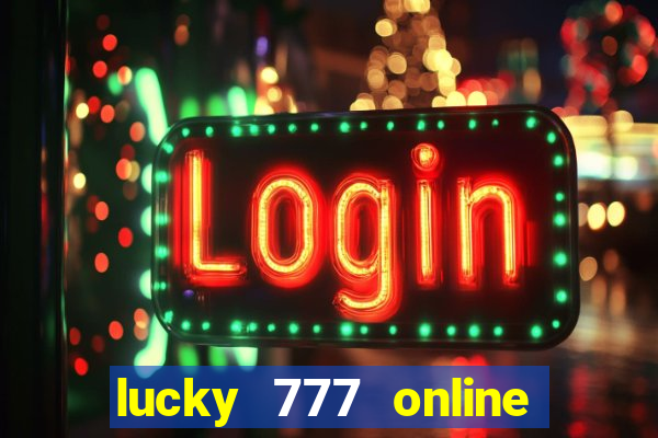 lucky 777 online casino login