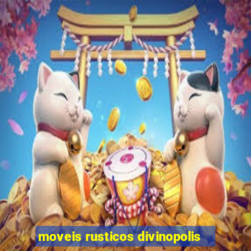 moveis rusticos divinopolis