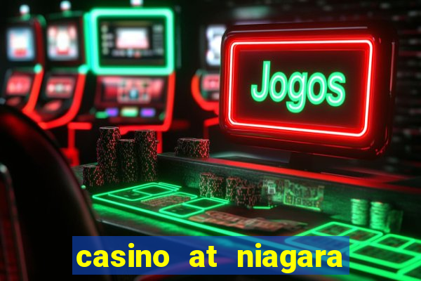 casino at niagara falls canada