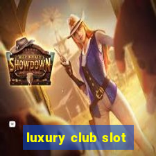 luxury club slot