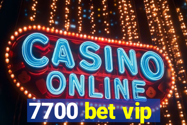 7700 bet vip