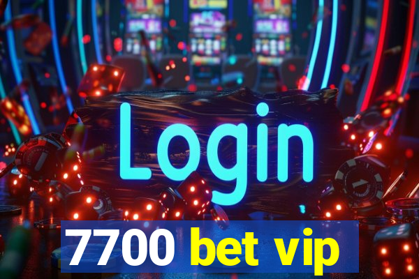 7700 bet vip