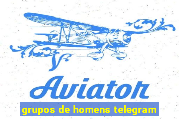 grupos de homens telegram