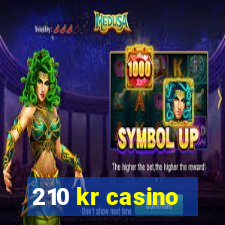 210 kr casino