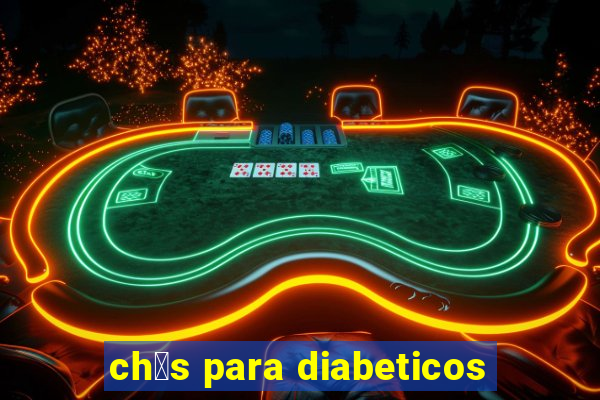 ch谩s para diabeticos