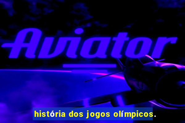 história dos jogos olímpicos.