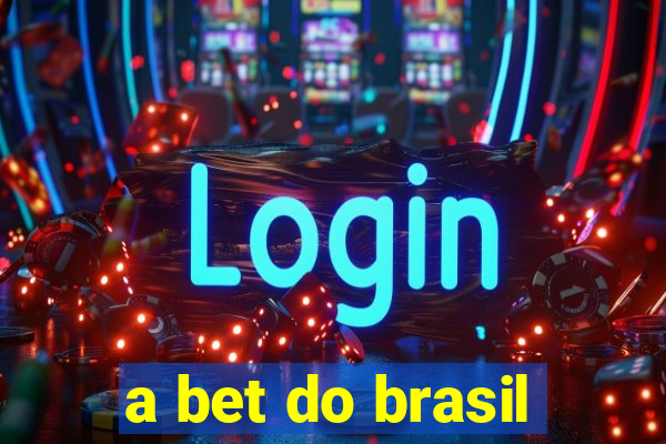 a bet do brasil