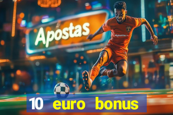 10 euro bonus einzahlung casino